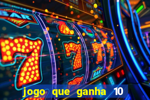 jogo que ganha 10 reais no cadastro